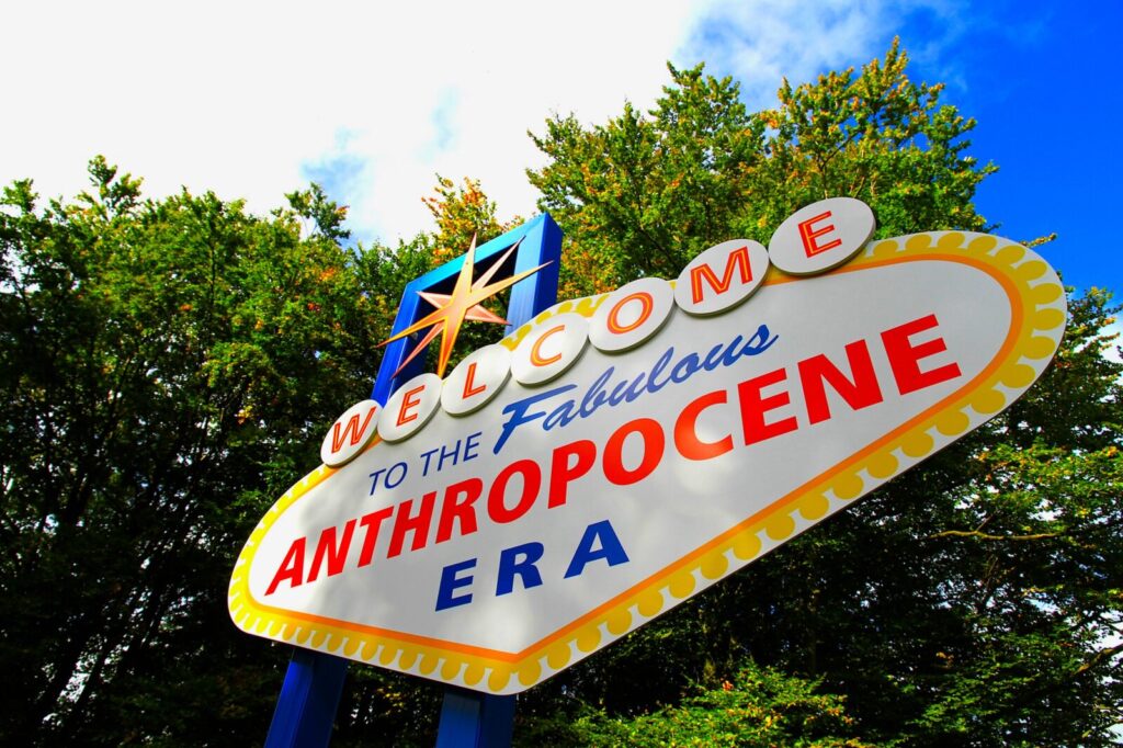 Why would anyone care about an ‘Anthropocene’?
