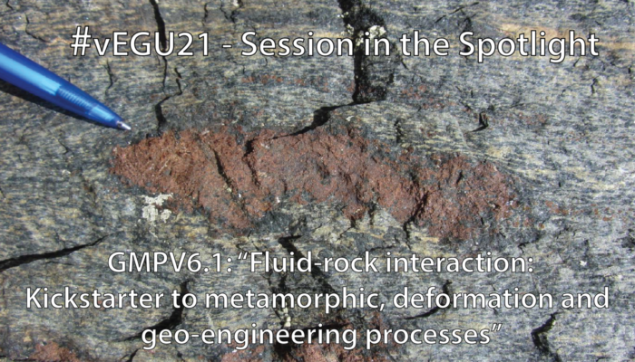 #vEGU21 – Session in the Spotlight: Fluid-rock interaction: Kickstarter of metamorphic, deformation and geo-engineering processes
