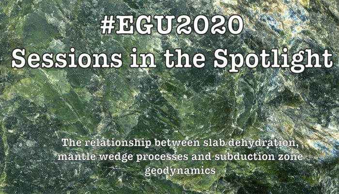 #EGU2020 Sessions in the Spotlight: GMPV2.3: The relationship between slab dehydration, mantle wedge processes and subduction zone geodynamics