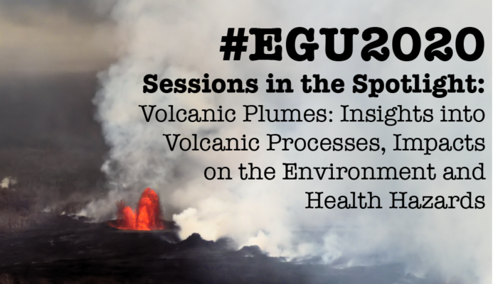 #EGU2020 Sessions in the Spotlight: Volcanic Plumes: Insights into Volcanic Processes, Impacts on the Environment and Health Hazards