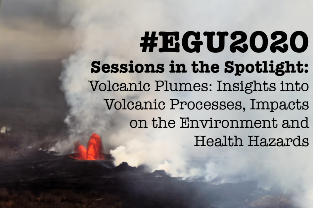 #EGU2020 Sessions in the Spotlight: Volcanic Plumes: Insights into Volcanic Processes, Impacts on the Environment and Health Hazards