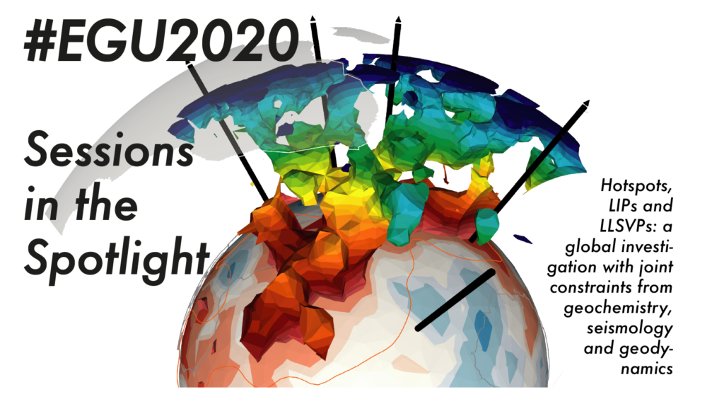 #EGU2020 Sessions in the Spotlight: Hotspots, LIPs and LLSVPs: a global investigation with joint constraints from geochemistry, seismology and geodynamics