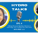HydroTalks Podcast: Professor Li Li on data and models, water chemistry, climate change and science communication