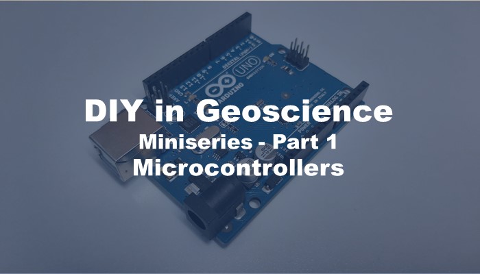 Do-It-Yourself (DIY) in Geoscience Miniseries – Part 1: Microcontrollers