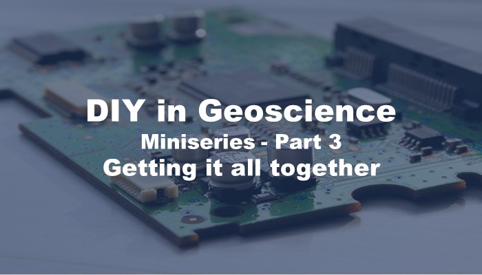 Do-It-Yourself (DIY) in Geoscience Miniseries – Part 3: Getting it all together – Cables, Breadboards and Circuit Boards
