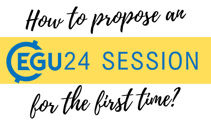 How to organize an EGU24 Session as a newcomer? A guide for early career scientists.