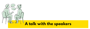 Line drawing of two people sitting in chairs and talking, with speech bubbles between them. A yellow banner below reads A talk with the speakers.