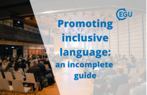Accessibility at EGU: Promoting inclusive language, an incomplete guide