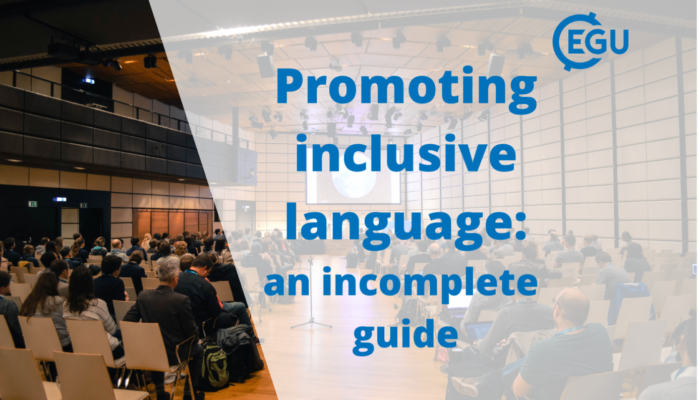 Accessibility at EGU: Promoting inclusive language, an incomplete guide