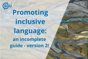 Accessibility at EGU: Promoting inclusive language, an incomplete guide – VERSION 2!