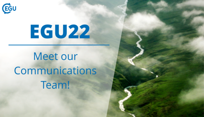 EGU22: Meet our Communications Team!