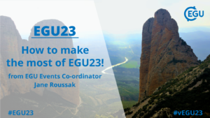 How to make the most of EGU23: from EGU Events Co-ordinator Jane Roussak