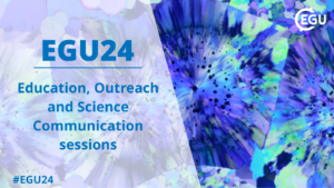 There’s something for everyone at EGU24: Education, Outreach and Science Communication sessions
