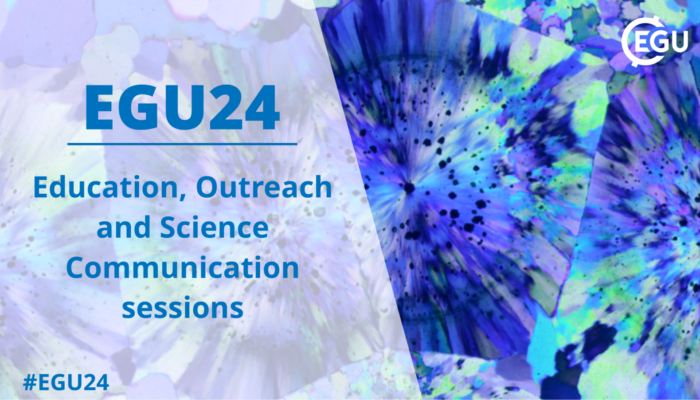 There’s something for everyone at EGU24: Education, Outreach and Science Communication sessions