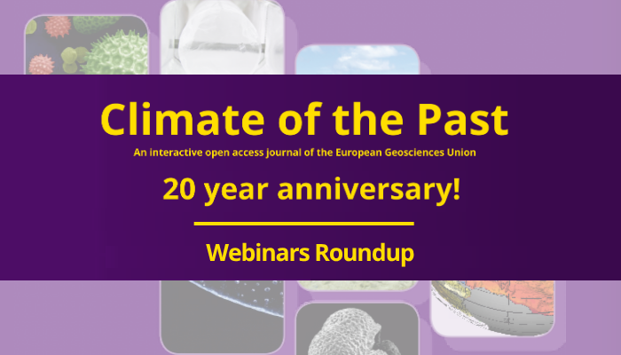 Banner image, purple on yellow text: Climate of the Past, an open-access, not-for-profit journal of the European Geosciences Union. 20 year anniversary! Webinars Roundup.