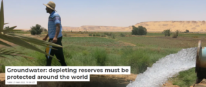 Groundwater: depleting reserves must be protected around the world