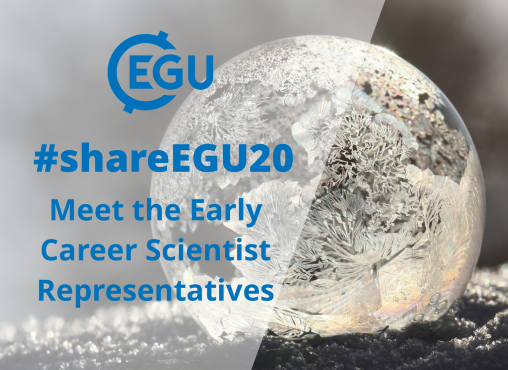 #shareEGU20: meet the EGU Early Career Scientist Representatives (pt2)!