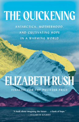 The cover of Elizabeth Rush's book "The Quickening"
