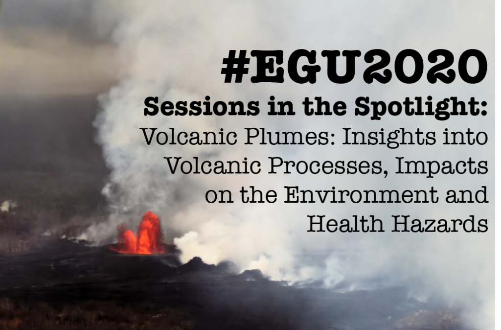 #EGU2020 Sessions in the Spotlight: Volcanic Plumes: Insights into Volcanic Processes, Impacts on the Environment and Health Hazards