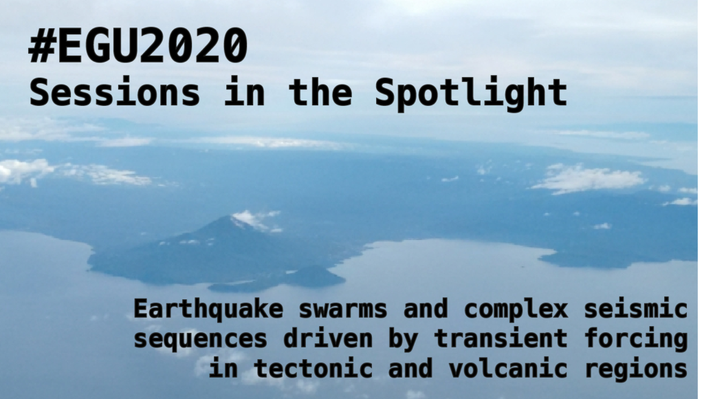 #EGU2020 Sessions in the spotlight: Earthquake swarms and complex seismic sequences driven by transient forcing in tectonic and volcanic regions
