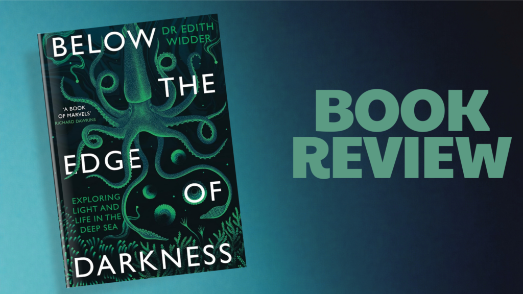 Book Review: Below the Edge of Darkness by Edith Widder
