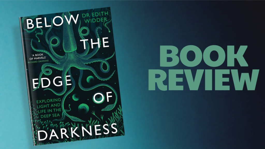 Book Review: Below the Edge of Darkness by Edith Widder